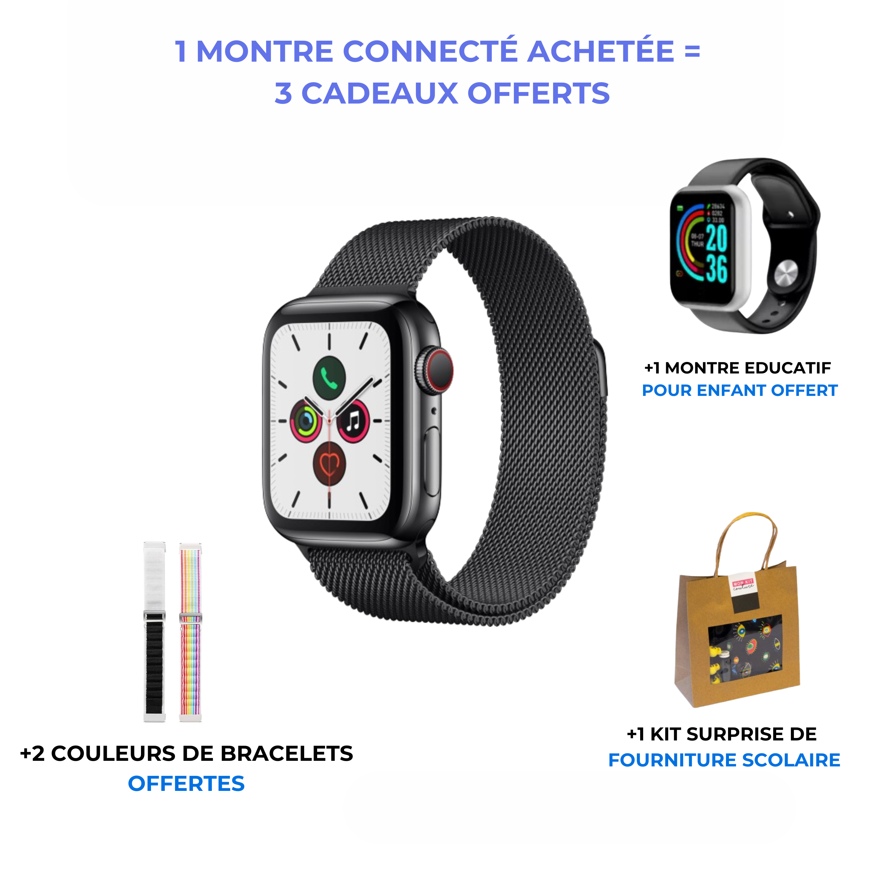 La montre connecté ( 1 montre acheté = 3 cadeau scolaire offert )